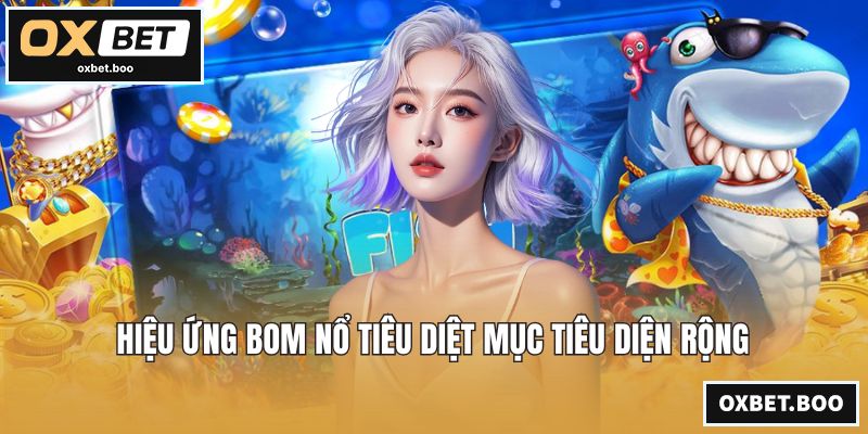 Hiệu ứng bom nổ tiêu diệt mục tiêu diện rộng