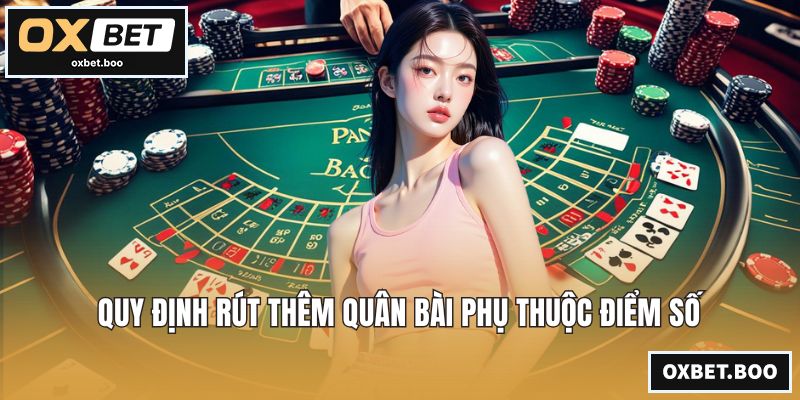 Quy định rút thêm quân bài phụ thuộc điểm số
